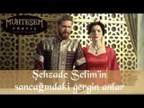 Muhteşem Yüzyıl 132. Bölüm - Şehzade Selim'in sancağındaki gergin anlar