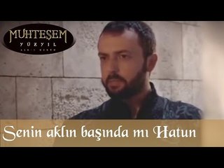 Senin aklın başında mı Hatun - Muhteşem Yüzyıl 21. Bölüm