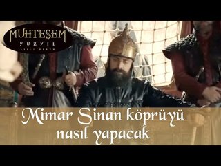 Muhteşem Yüzyıl 93 Bölüm   Mimar Sinan köprüyü nasıl yapacak