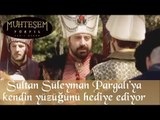 Sultan Süleyman Pargalı 'ya Kendi Yüzüğünü Hediye Ediyor - Muhteşem Yüzyıl 17.Bölüm