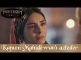 Kanuni Mahidevran'ı Azleder - Muhteşem Yüzyıl 63.Bölüm