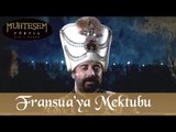 Sultan Süleyman'ın Fransua'ya Mektubu - Muhteşem Yüzyıl 23.Bölüm