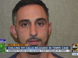 911 calls and body camera video released in Tempe case with man found holding toddler inside home
