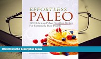 Audiobook  Effortless Paleo: 101 Delicious Paleo Diet Breakfast Recipes For Busy People Rebecca
