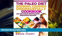 Audiobook  Paleo Diet: The Growing Younger Disgracefully Cookbook Beran Parry For Kindle
