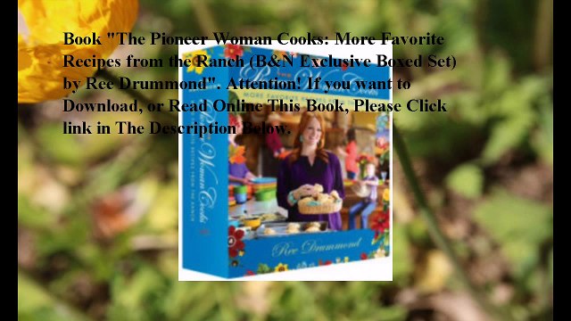 Download The Pioneer Woman Cooks: More Favorite Recipes from the Ranch (B&N Exclusive Boxed Set) ebook PDF