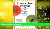 Read Online Everyday Vegan: 300 Recipes for Healthful Eating Jeani-Rose Atchison For Ipad