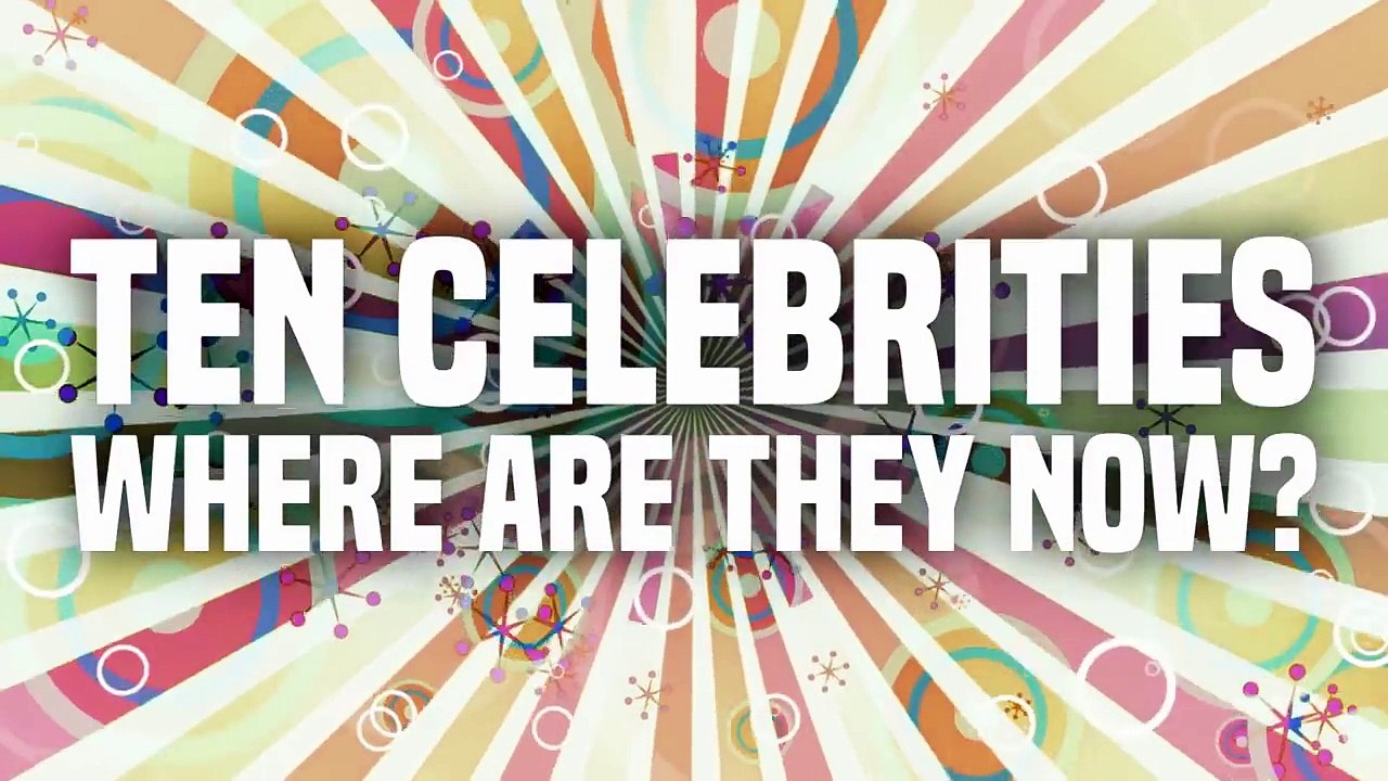 10 Celebrities - Where Are They Now-4el3ZPyQh_Y