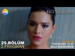 Asla Vazgeçmem 29.Bölüm 2.Fragman