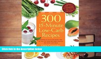 Download [PDF]  300 15-Minute Low-Carb Recipes: Hundreds of Delicious Meals That Let You Live Your