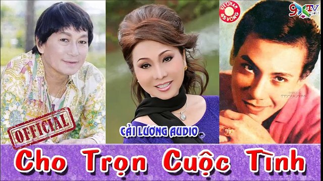Cho Trọn Cuộc Tình - Bạch Tuyết , Hùng Cường , Minh Phụng , Audio Cải Lương