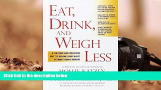 Download [PDF]  Eat, Drink, and Weigh Less: A Flexible and Delicious Way to Shrink Your Waist