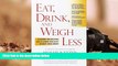 Download [PDF]  Eat, Drink, and Weigh Less: A Flexible and Delicious Way to Shrink Your Waist