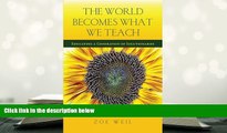Download [PDF]  The World Becomes What We Teach: Educating a Generation of Solutionaries For Kindle