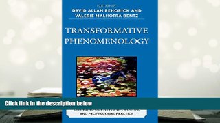 Download [PDF]  Transformative Phenomenology: Changing Ourselves, Lifeworlds, and Professional