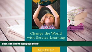 PDF Change the World with Service Learning: How to Create, Lead, and Assess Service Learning