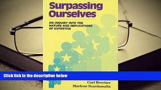 Read Online  Surpassing Ourselves: An Inquiry Into the Nature and Implications of Expertise For Ipad