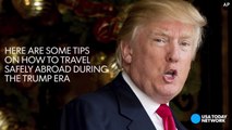 Travel safely abroad in Trump era with these tips-n722R-kk3n8