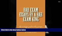 Read Book Bar Exam Essays By A Bar Exam King: by a lawyer whose bar essays were published as model