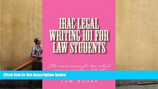 Read Book IRAC Legal Writing 101 For Law Students: The main reason for law school success is