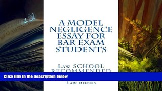 Best PDF  A Model Negligence Essay For Bar Exam Students: Law SCHOOL RECOMMENDED Norma s Big Law