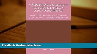 Read Book Contracts Multi Choice Drills and Answers: Drills and Answers For Contracts Law Students