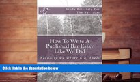 Read Book How To Write A Published Bar Essay Like We Did: Actually we wrote 6 of them Study