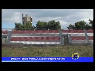 Barletta | Stadio "Puttilli" ... ma quanto tempo ancora?