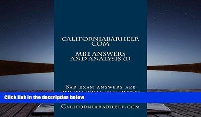 Read Book California Bar Help - MBE Answers And Analysis (1): Bar exam answers are professional