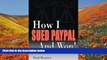 DOWNLOAD [PDF] How I Sued PayPal And Won! Paul Bezaire For Kindle