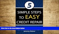 FREE [DOWNLOAD] 5 Simple Steps To Easy Credit Repair: The Simple to Understand Credit Book and