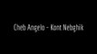 Cheb Angelo - Kont Nebghik Complet