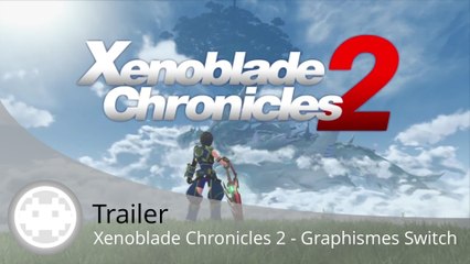 Trailer - Xenoblade Chronicles 2 (Le Plus Beau Jeu Nintendo Switch !)