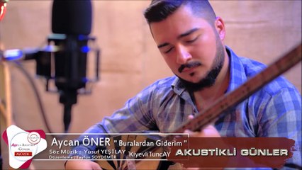 AYCAN ÖNER - BURALARDAN GİDERİM