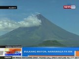 NTG: Bulkang Mayon, namamaga pa rin