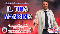 21/01/2017 - CITTADELLA-BARI 2-0: IL TIRO MANCINO (Commento a caldo della partita)