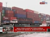 QRT: Mga container na nakaimbak sa Port of Manila, nabawasan na