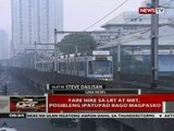 Fare hike sa LRT at MRT, posibleng ipatupad bago magpasko