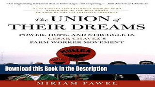 Read [PDF] The Union of Their Dreams: Power, Hope, and Struggle in Cesar Chavez s Farm Worker
