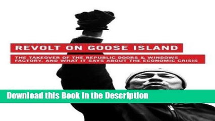 Read [PDF] Revolt on Goose Island: The Chicago Factory Takeover and What It Says About the