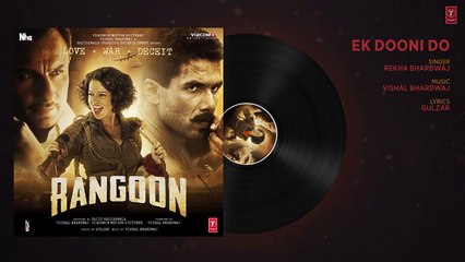 Ek Dooni Do Full Audio Song   Rangoon   Saif Ali Khan, Kangana Ranaut, Shahid Kapoor   T-Series