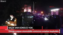 Direğe çarpan otomobilin sürücüsü ortadan kayboldu