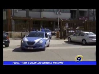 Foggia | Tenta di violentare commessa, arrestato