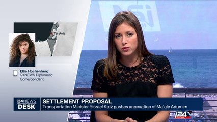 Israel : Transportation Minister Yisrael Katz pushes annexation of Maale Adumim