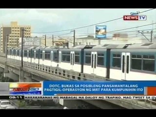 NTG: DOTC, bukas sa posibleng pansamantalang pagtigil-operasyon ng MRT