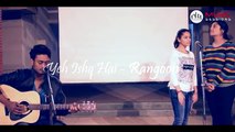 Yeh Ishq Hai Cover | Rangoon | Arijit Singh | Saif Ali Khan | Kangana Ranaut | Shahid Kapoor