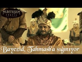 Bayezid, Şah Tahmasb'a Sığınıyor - Muhteşem Yüzyıl 137.Bölüm