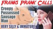 Creepy Possessed Sausage Man - Franks Prank Calls