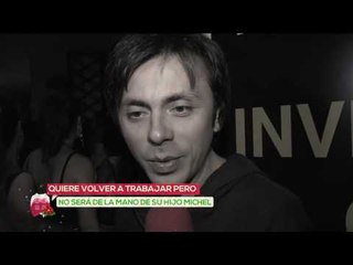 Vero Castro quiere volver a trabajar pero no de la mano de su hijo Michel