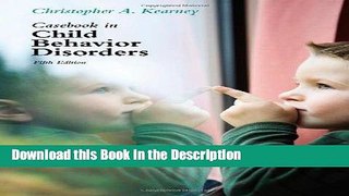 Download [PDF] Casebook in Child Behavior Disorders Online Ebook